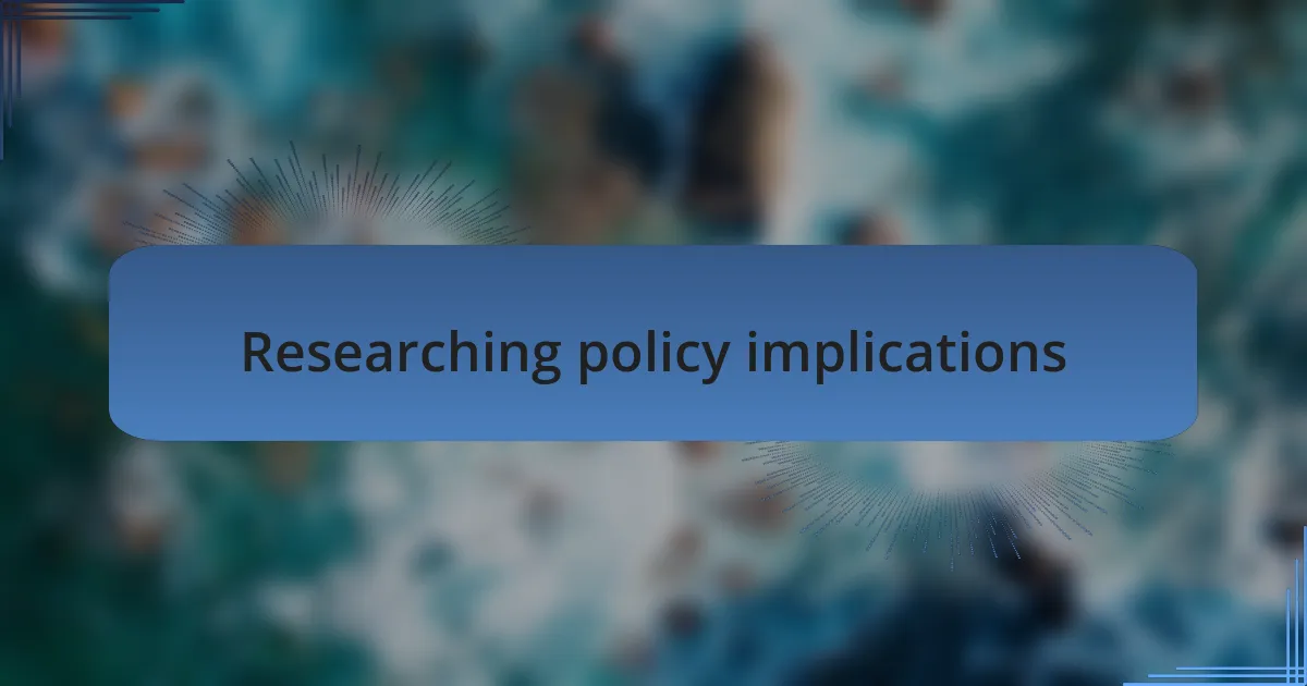 Researching policy implications