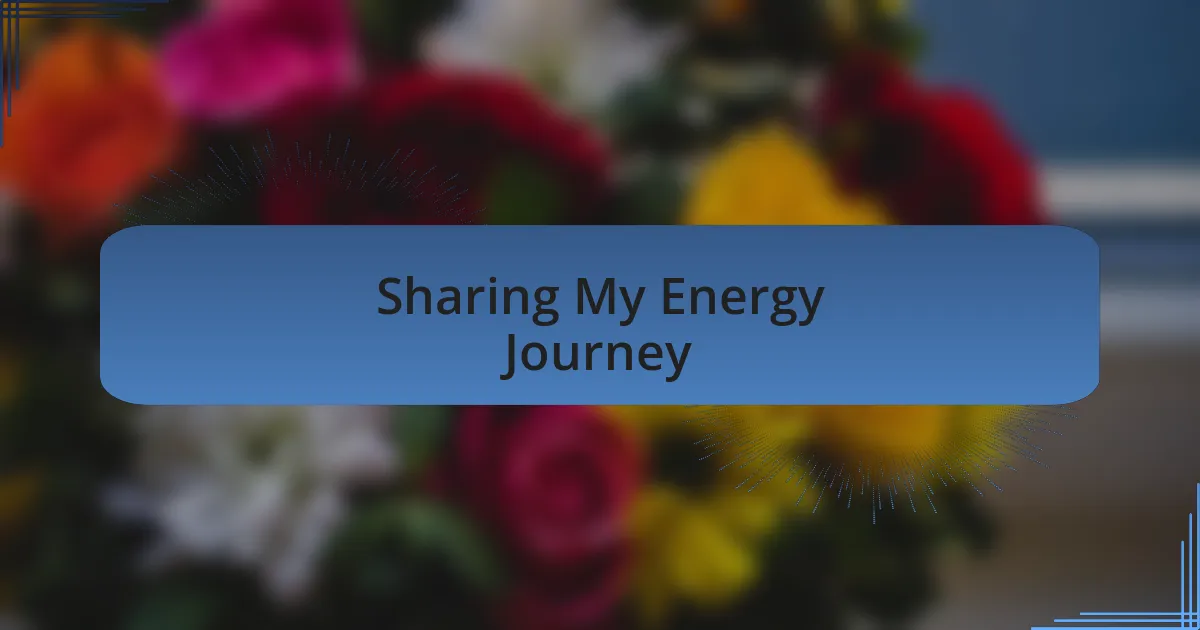 Sharing My Energy Journey