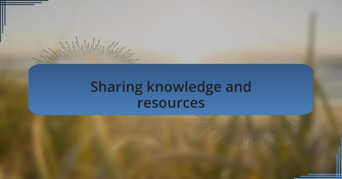 Sharing knowledge and resources