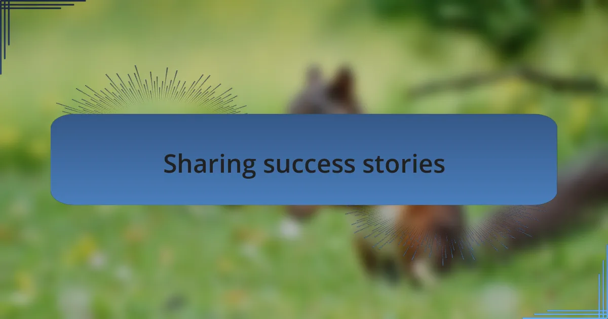 Sharing success stories