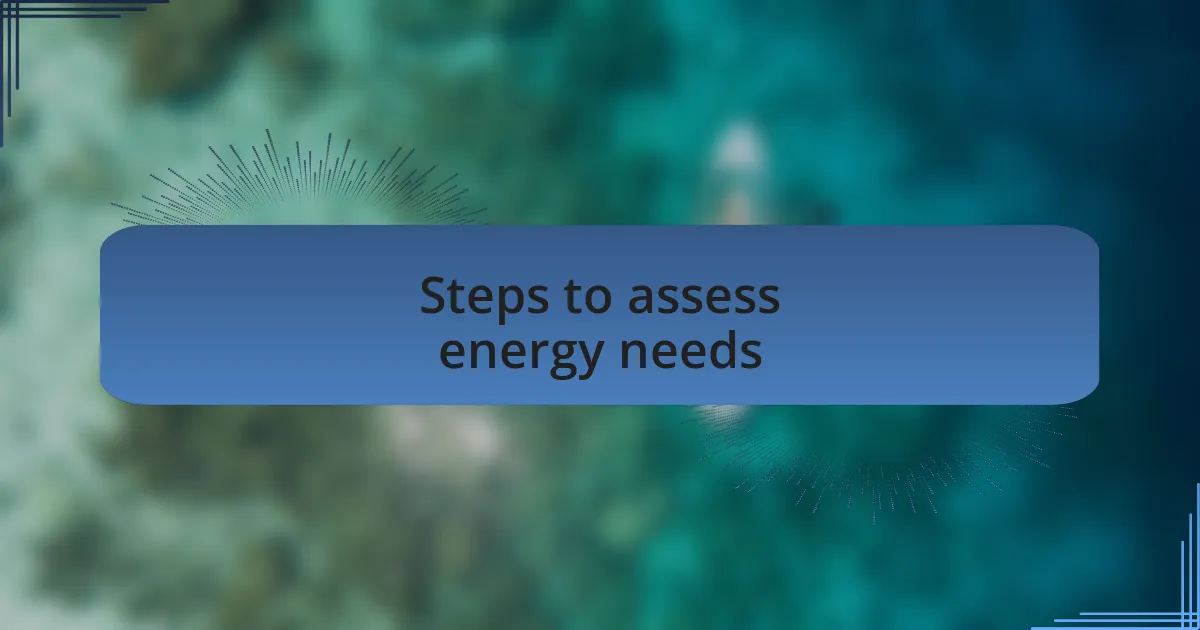 Steps to assess energy needs