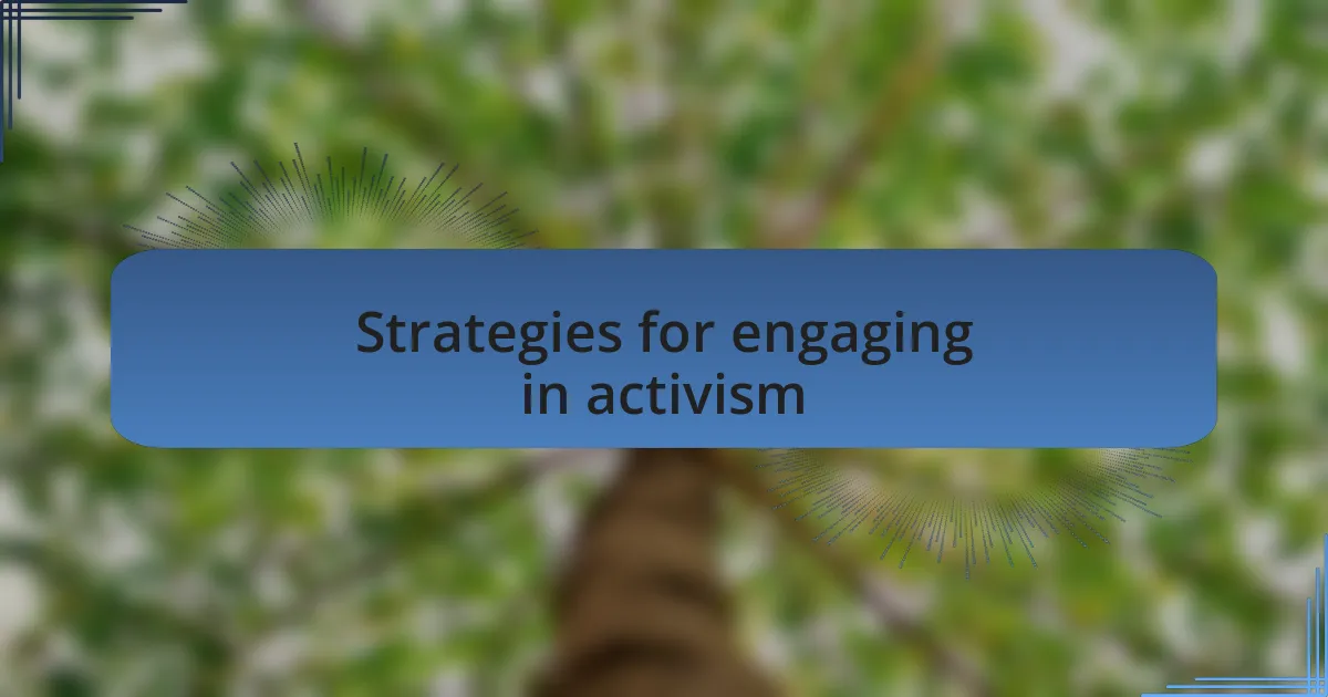 Strategies for engaging in activism