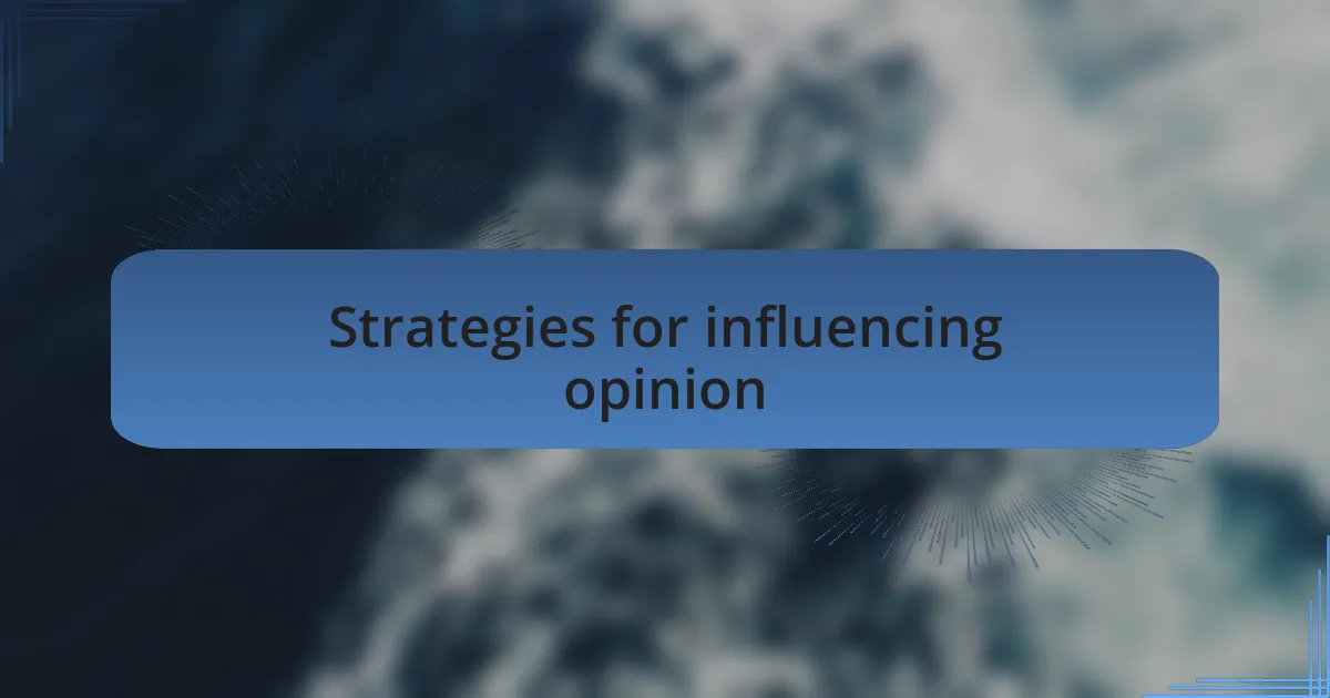 Strategies for influencing opinion
