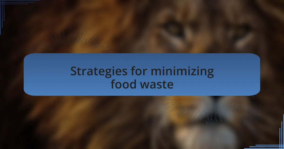 Strategies for minimizing food waste