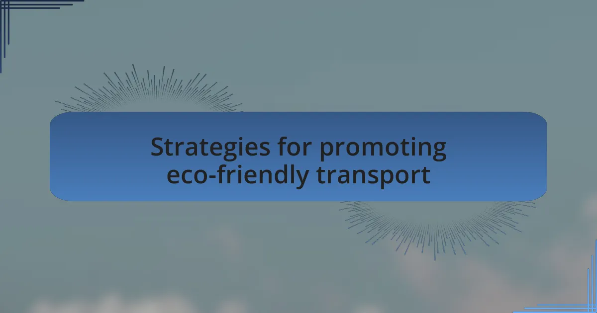 Strategies for promoting eco-friendly transport