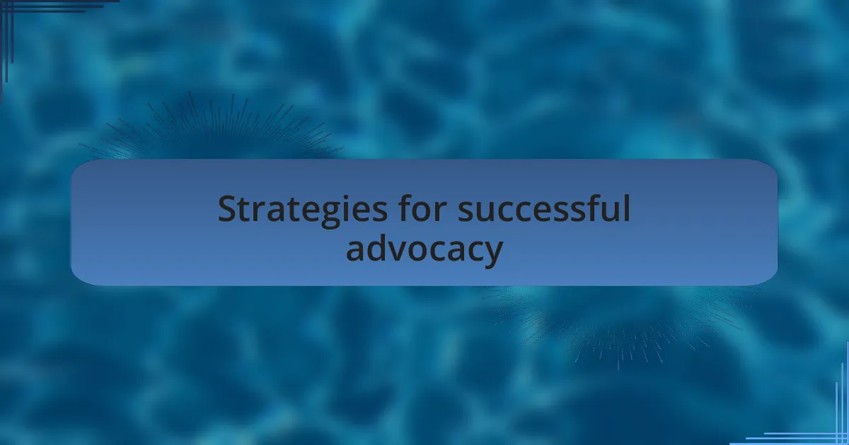 Strategies for successful advocacy