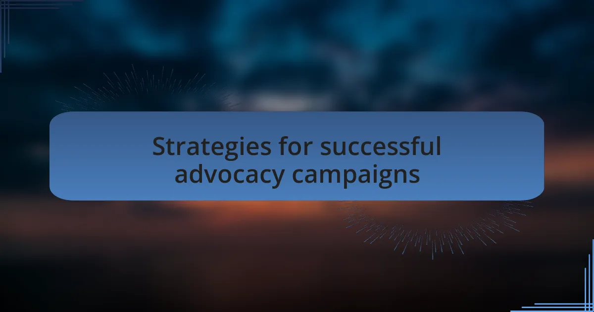 Strategies for successful advocacy campaigns