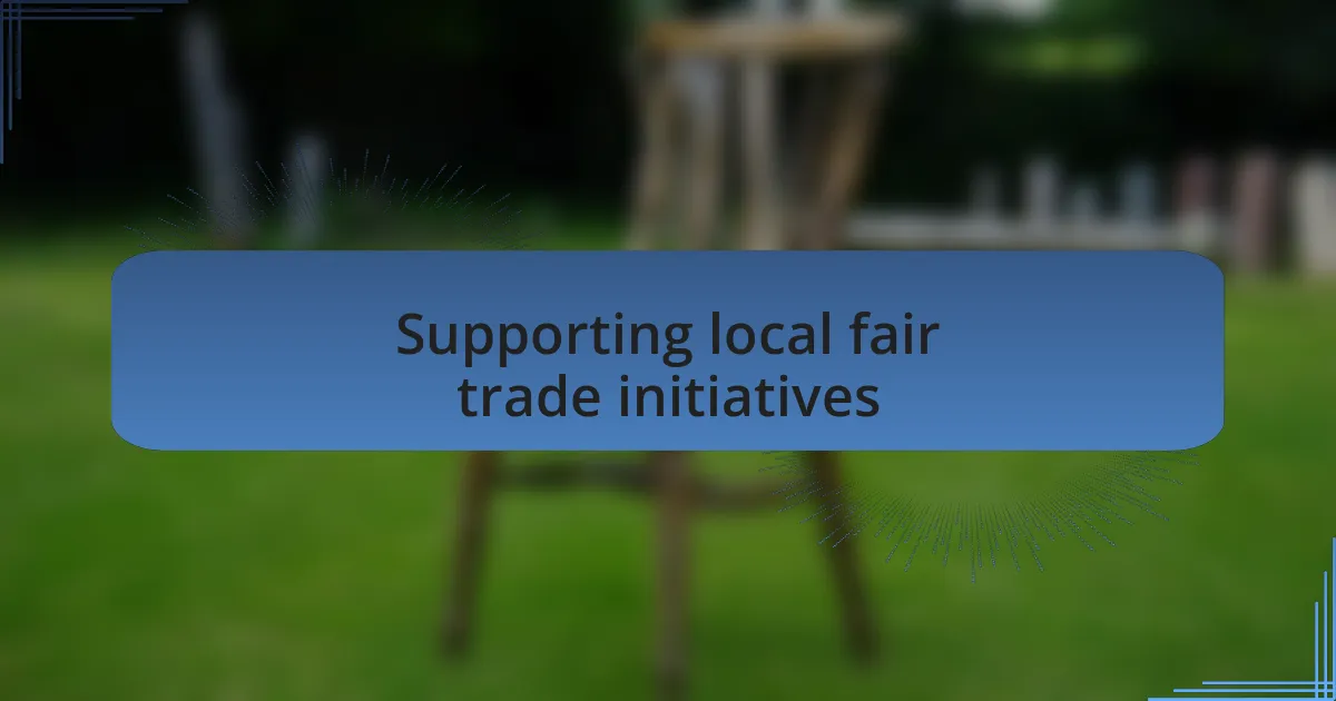 Supporting local fair trade initiatives