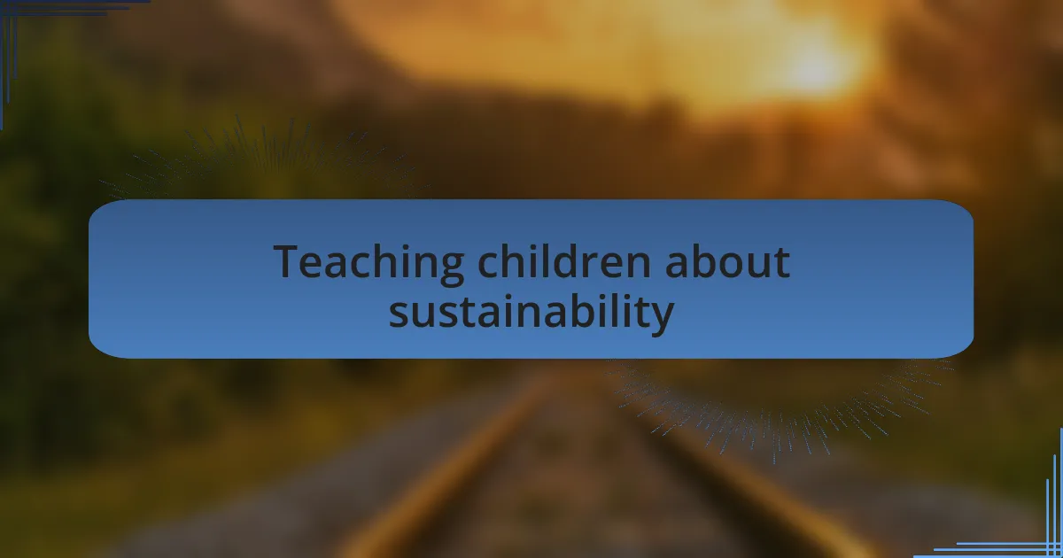 Teaching children about sustainability
