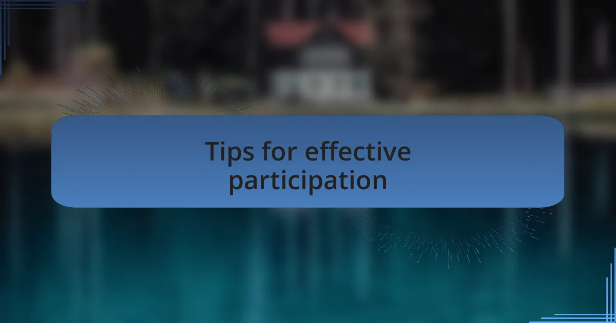Tips for effective participation