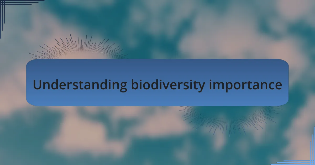 Understanding biodiversity importance