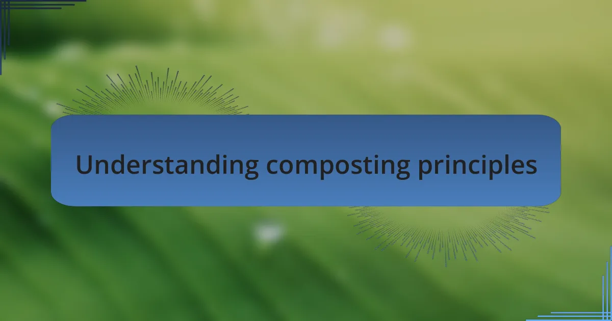 Understanding composting principles