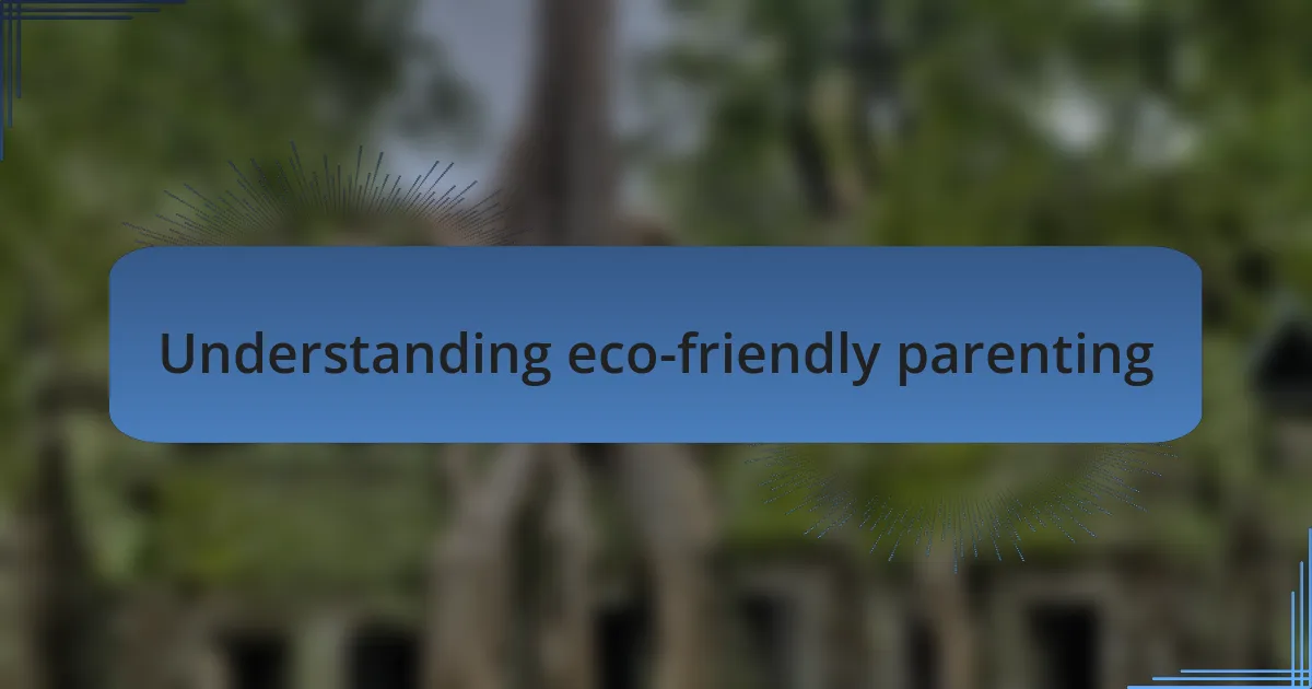 Understanding eco-friendly parenting