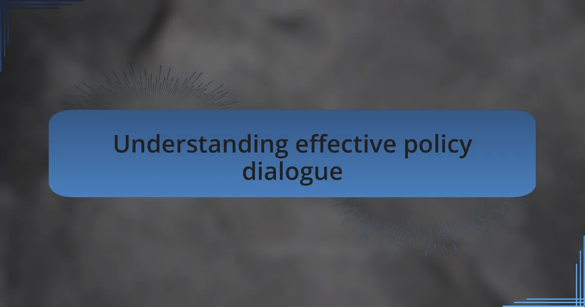 Understanding effective policy dialogue