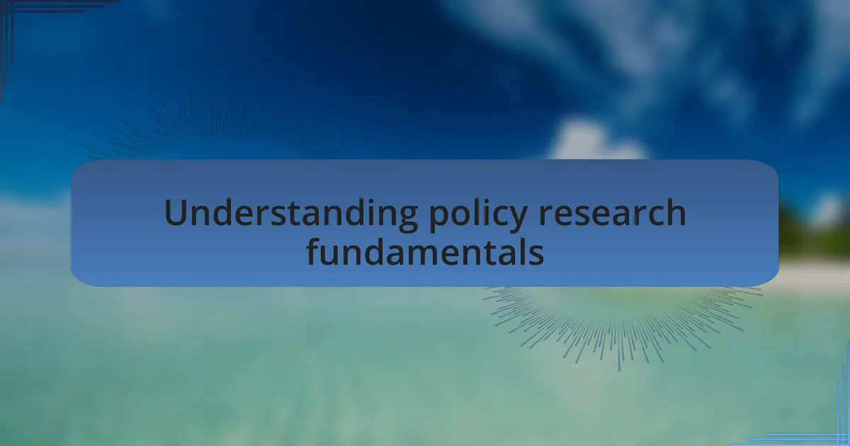 Understanding policy research fundamentals