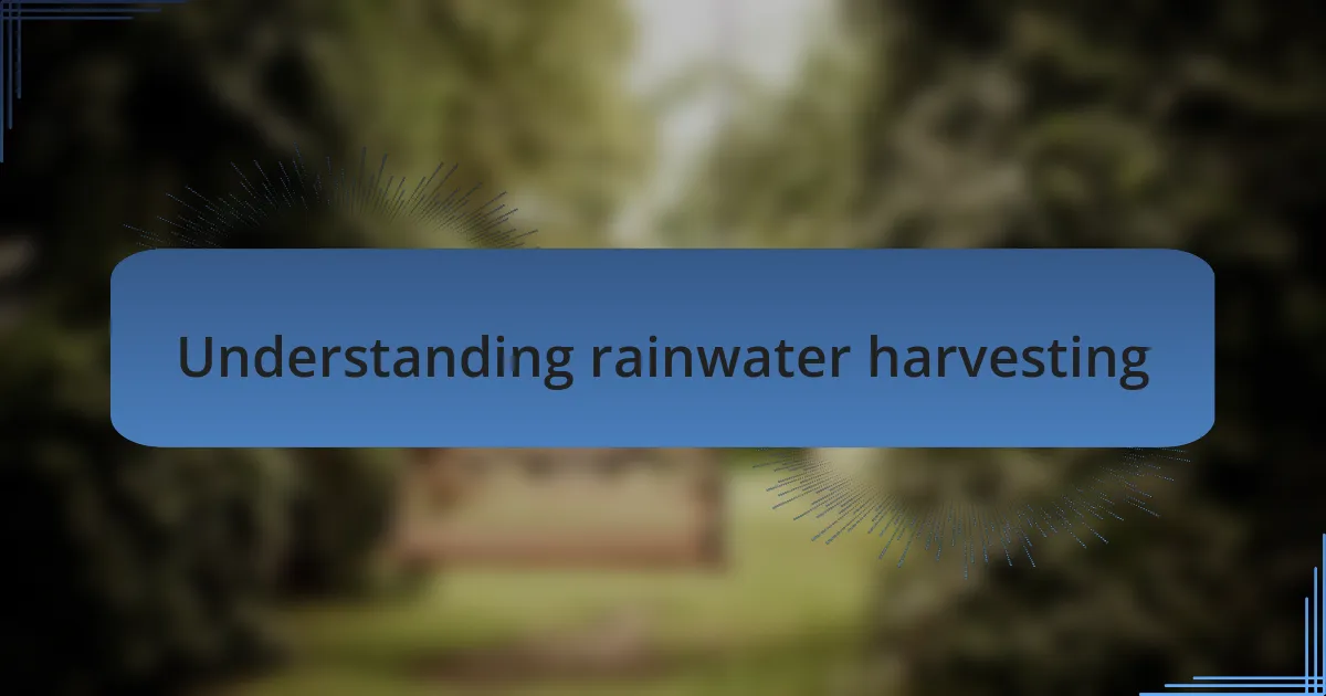 Understanding rainwater harvesting