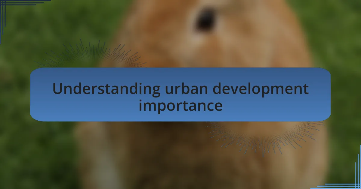 Understanding urban development importance