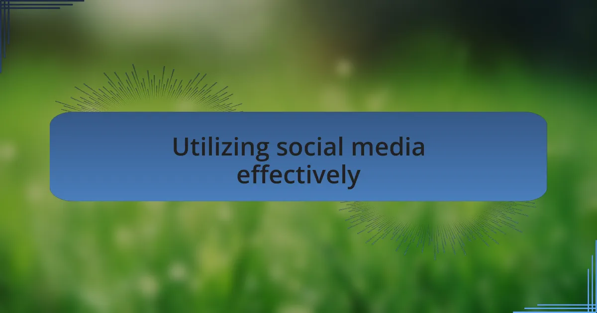 Utilizing social media effectively